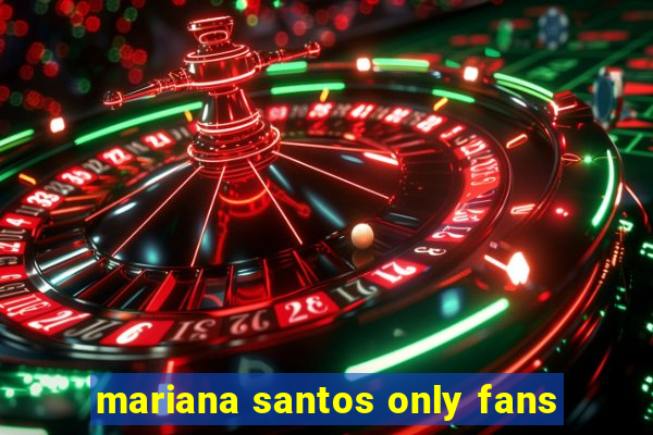 mariana santos only fans